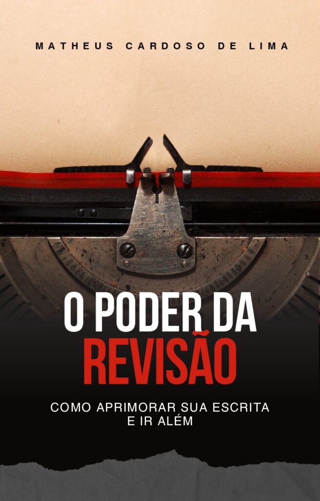 O Poder da Revisão: como aprimorar sua escrita e ir além — conheça o livro de Matheus Cardoso